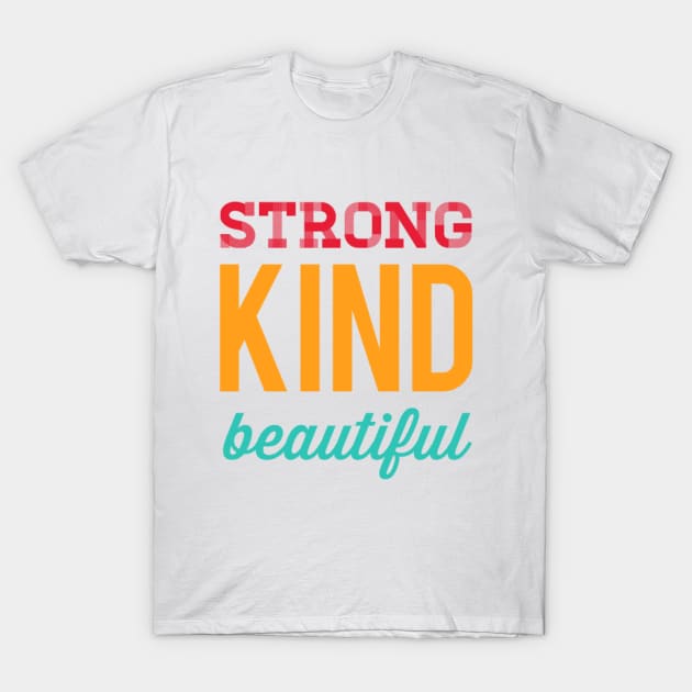 Strong kind beautiful T-Shirt by BoogieCreates